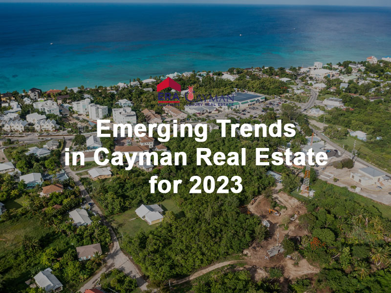 Emerging Trends in Cayman Real Estate for 2023 ERA Cayman Islands