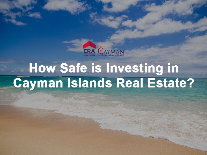 How Safe is Investing in Cayman Islands Real Estate? ERA Cayman
