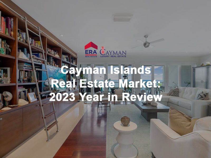 Cayman Islands Real Estate Market 2023 Year in Review ERA Cayman